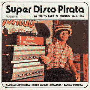 The album cover for Analog Africa's compilation, Super Disco Pirata de Tepito para el Mundo.
